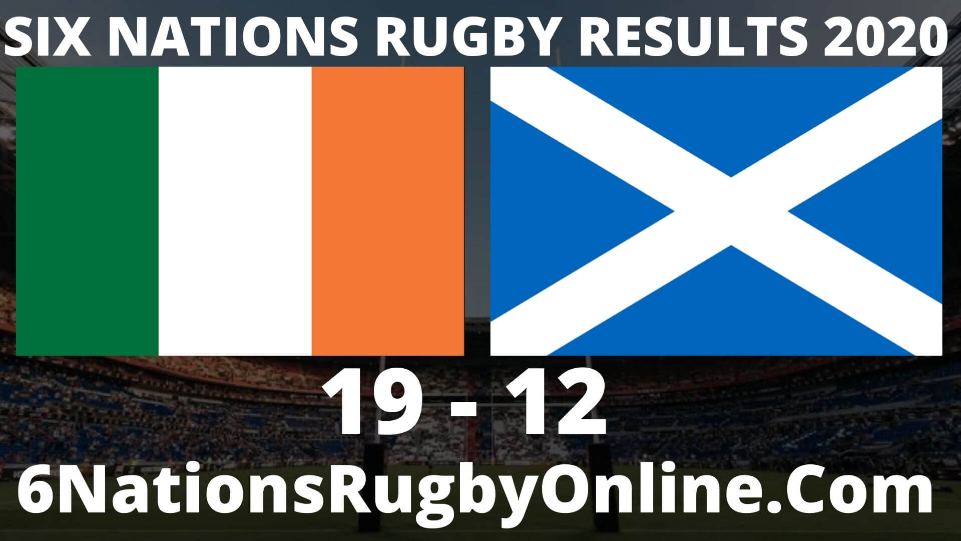 Ireland Vs Scotland Result 2020 Six Nations Rugby Round 1